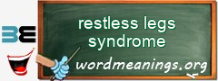 WordMeaning blackboard for restless legs syndrome